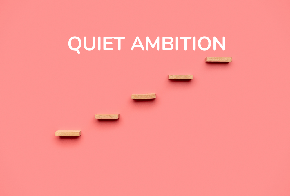 Quiet Ambition