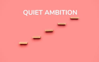 ¿Es la QUIET AMBITION, la revolución silenciosa que puede acabar cambiando, no solo a las personas, sino también a las organizaciones?